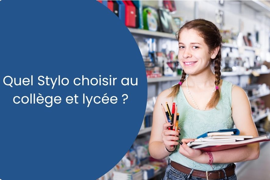 Quel stylo choisir au collège et au lycée ?